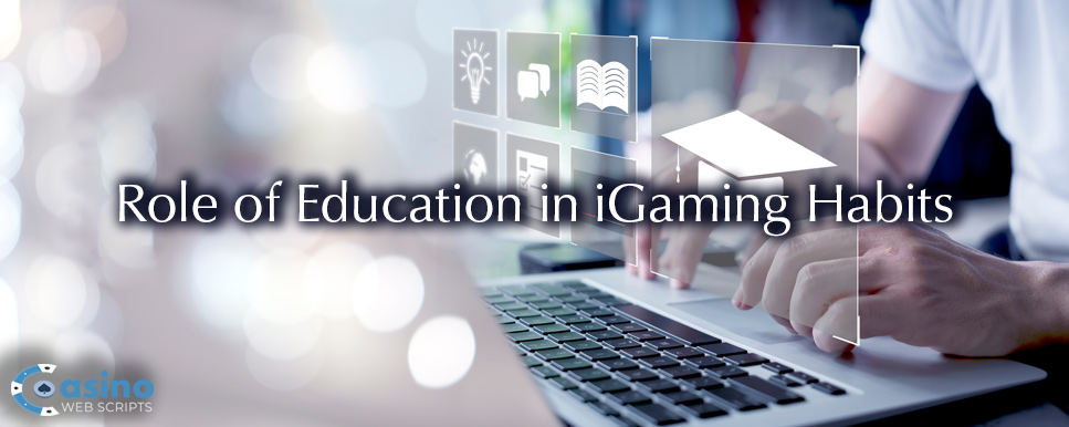 education igaming habits